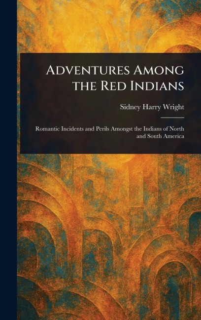 Adventures Among the Red Indians