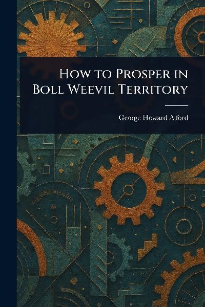 How to Prosper in Boll Weevil Territory