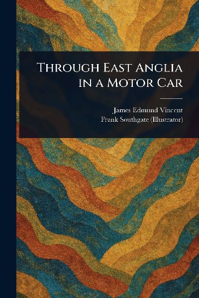 Through East Anglia in a Motor Car