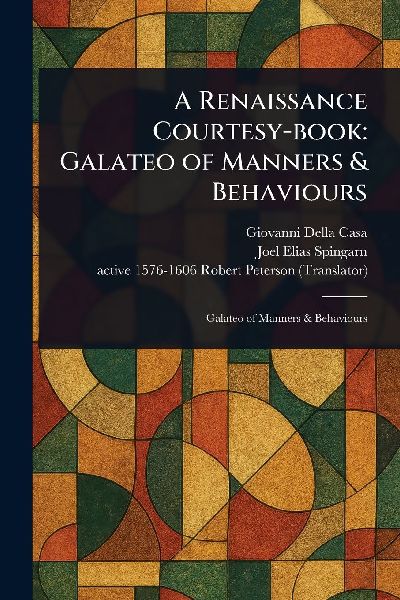 A Renaissance Courtesy-book: Galateo of Manners & Behaviours