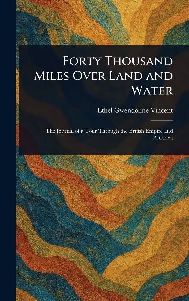 Forty Thousand Miles Over Land and Water