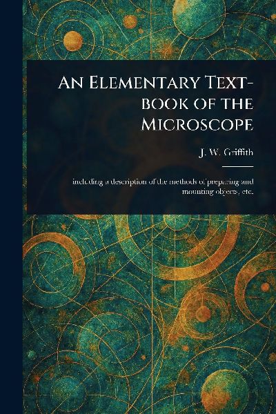 An Elementary Text-book of the Microscope