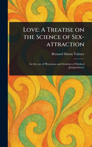 Love A Treatise on the Science of Sex-Attraction