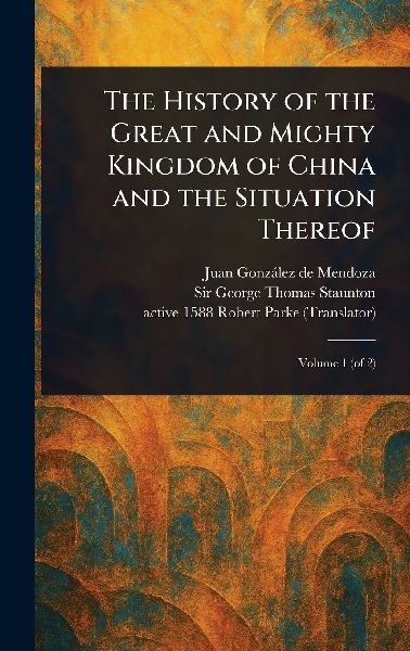 The History of the Great and Mighty Kingdom of China and the Situation Thereof