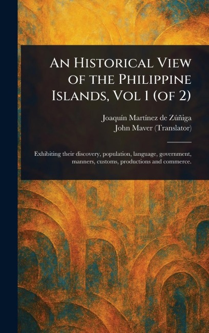 An Historical View of the Philippine Islands, Vol 1 (of 2)