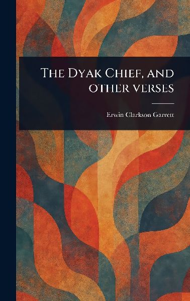 The Dyak Chief, and Other Verses