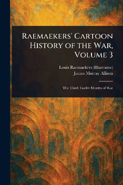 Raemaekers Cartoon History of the War, Volume 3
