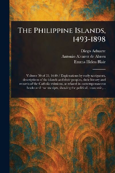 The Philippine Islands, 1493-1898