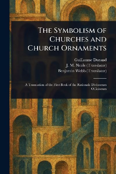 The Symbolism of Churches and Church Ornaments