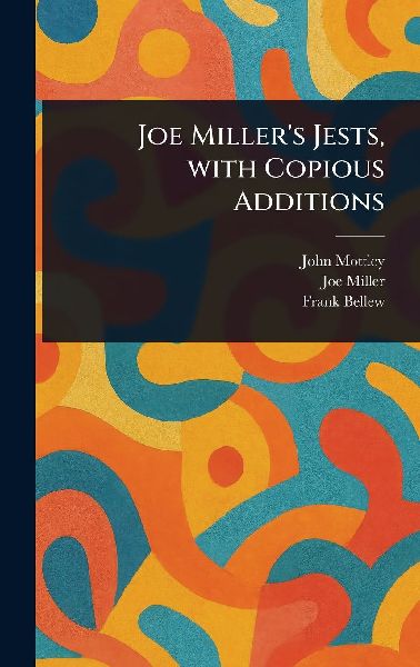 Joe Miller's Jests, With Copious Additions