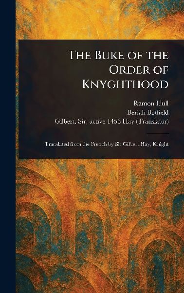 The Buke of the Order of Knyghthood