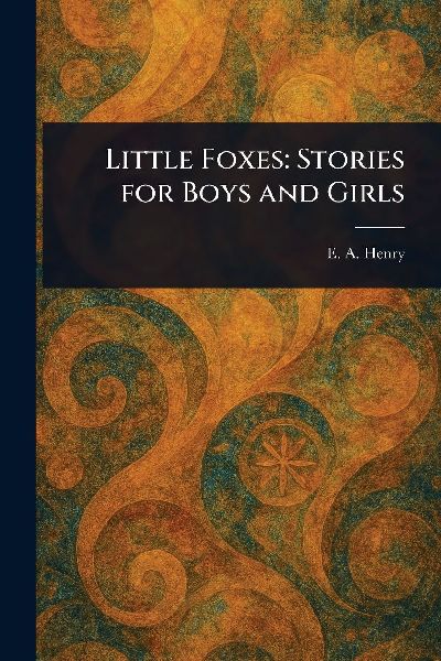 Little Foxes: Stories for Boys and Girls