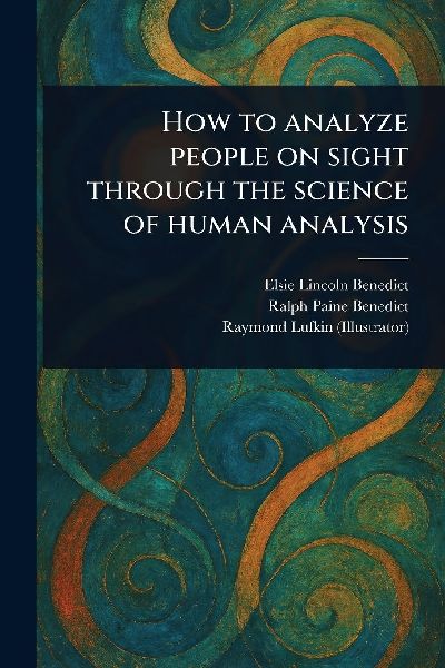 How to Analyze People on Sight Through the Science of Human Analysis
