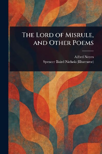 The Lord of Misrule, and Other Poems