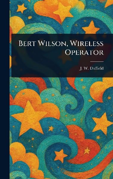 Bert Wilson, Wireless Operator