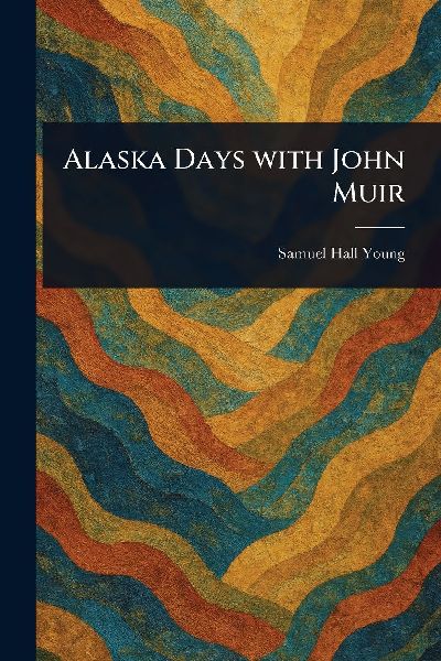 Alaska Days With John Muir