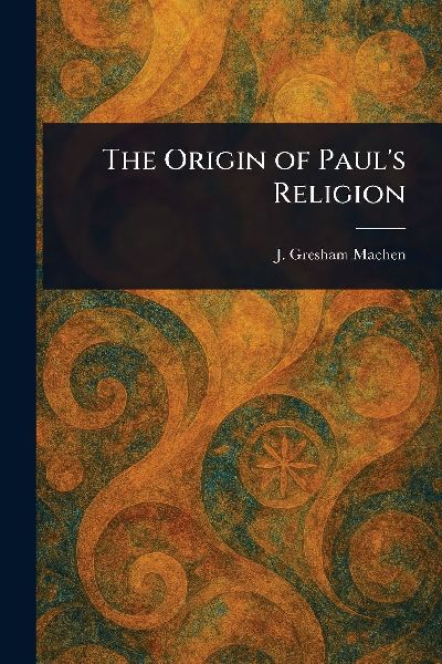 The Origin of Pauls Religion