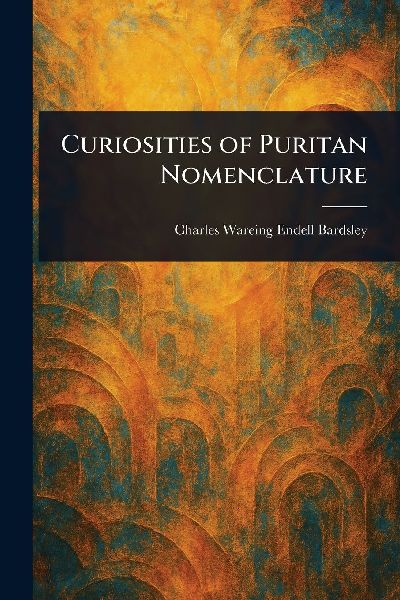 Curiosities of Puritan Nomenclature