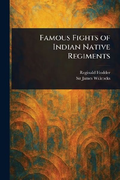 Famous Fights of Indian Native Regiments