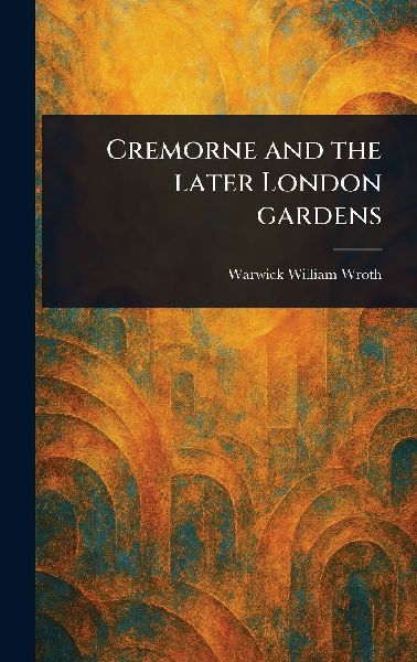 Cremorne and the Later London Gardens