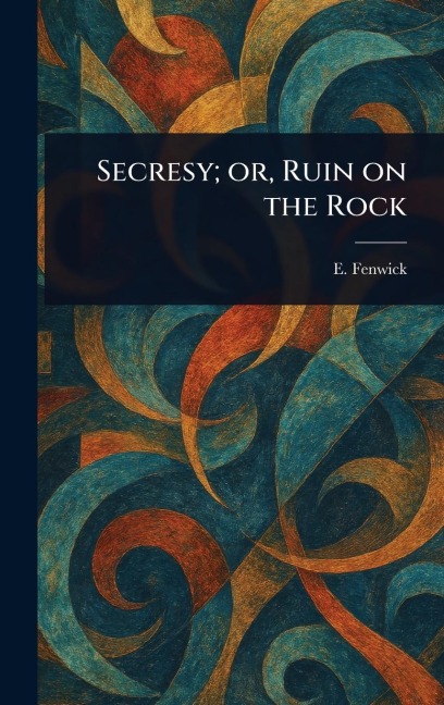Secresy; or, Ruin on the Rock