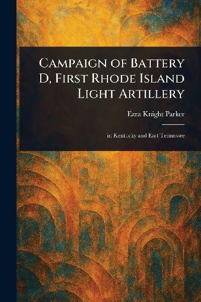 Campaign of Battery D, First Rhode Island Light Artillery