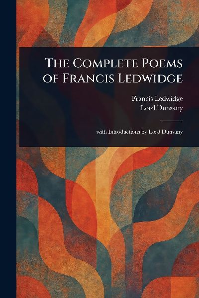 The Complete Poems of Francis Ledwidge
