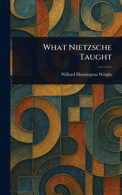 What Nietzsche Taught