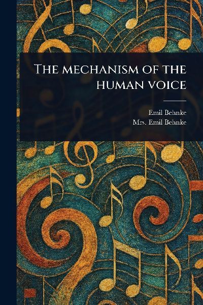 The Mechanism of the Human Voice