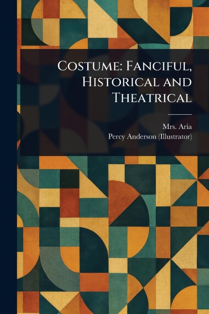 Costume: Fanciful, Historical and Theatrical