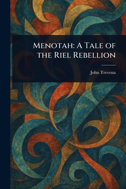 Menotah: A Tale of the Riel Rebellion