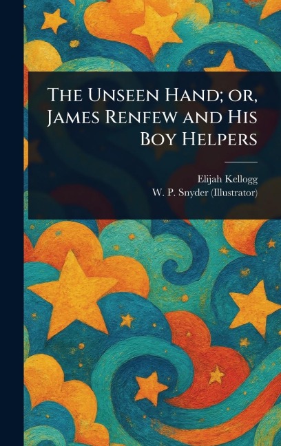 The Unseen Hand; or, James Renfew and His Boy Helpers