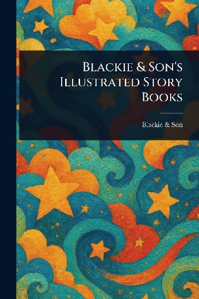 Blackie & Sons Illustrated Story Books