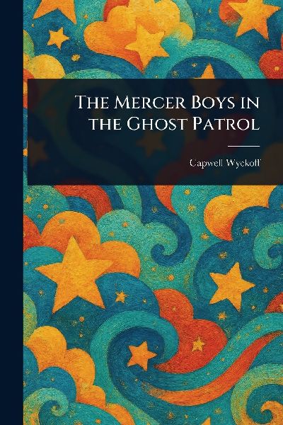 The Mercer Boys in the Ghost Patrol
