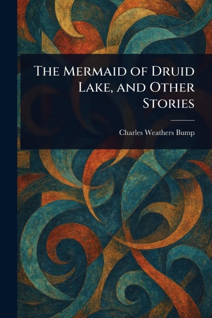 The Mermaid of Druid Lake, and Other Stories