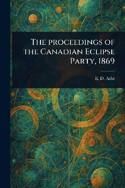 The Proceedings of the Canadian Eclipse Party, 1869