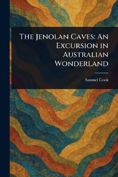 The Jenolan Caves: An Excursion in Australian Wonderland