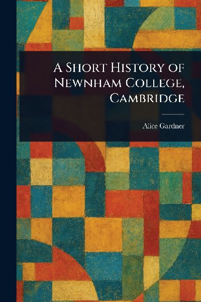 A Short History of Newnham College, Cambridge