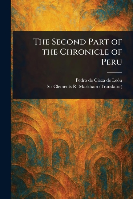 The Second Part of the Chronicle of Peru