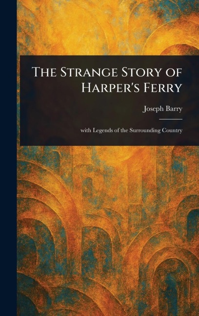 The Strange Story of Harper's Ferry
