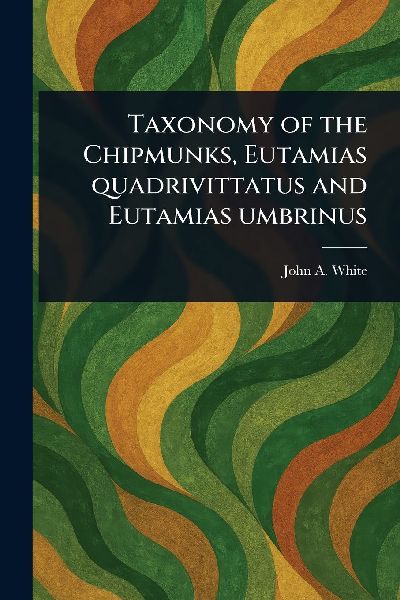 Taxonomy of the Chipmunks, Eutamias Quadrivittatus and Eutamias Umbrinus
