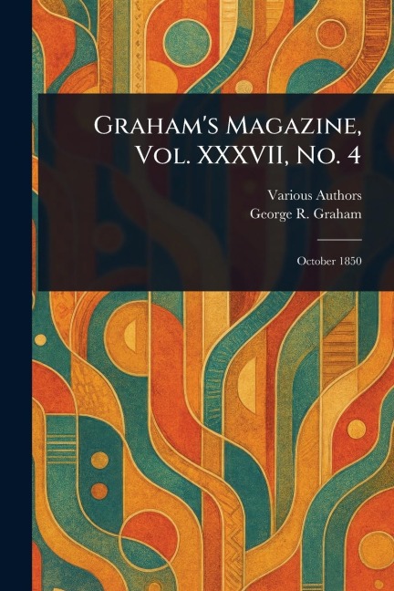 Graham's Magazine, Vol. XXXVII, No. 4