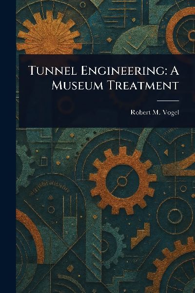 Tunnel Engineering: A Museum Treatment