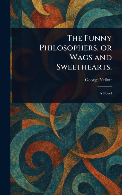 The Funny Philosophers, or Wags and Sweethearts.
