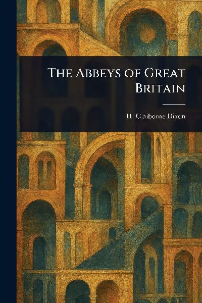 The Abbeys of Great Britain