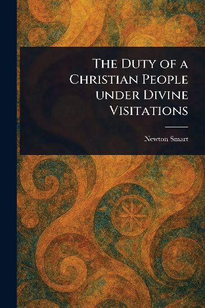 The Duty of a Christian People Under Divine Visitations