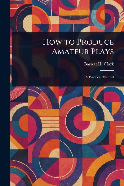 How to Produce Amateur Plays