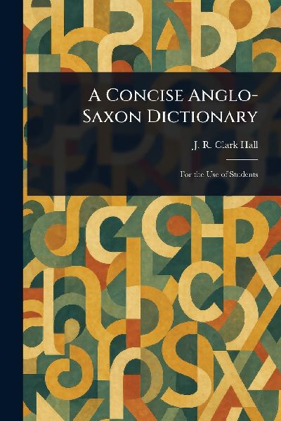A Concise Anglo-Saxon Dictionary