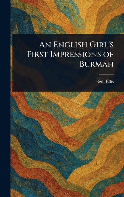 An English Girl's First Impressions of Burmah
