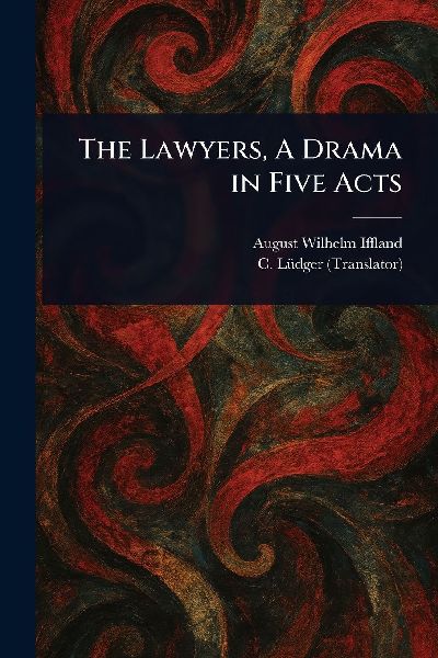 The Lawyers, A Drama in Five Acts